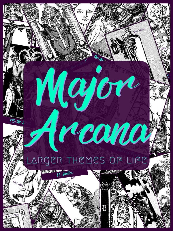 Major Arcana - Larger Themes of Life